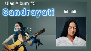 Ulas Album #5: Sandrayati - Inhabit