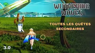 Wuthering Waves 3.0 - Toutes les qu&ecirc;tes secondaires