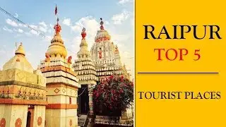 Raipur Tourism | Famous 5 Places to Visit in Raipur Tour