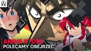Anime, które polecamy obejrzeć - odcinek 1  [ft. Axer]