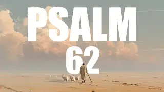Psalm 62 &ndash; Bible Reading (Audio with Scripture)