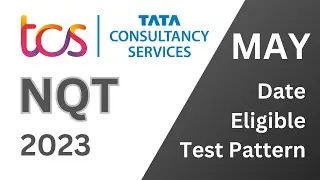 TCS NQT MAY 2023 [Exam Dates - Eligibility - Test Pattern ]