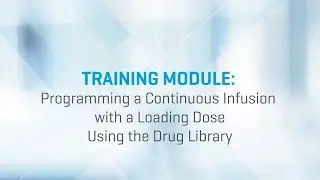 Training: Novum IQ LVP: How to Program a Continuous Infusion with a Loading Dose
