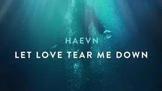 HAEVN - Let Love Tear Me Down (Audio Only)