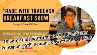 [8-Sep] Trade with TradeVSA | KLCI Green Pentagon ? Still heading downtrend... | EP78