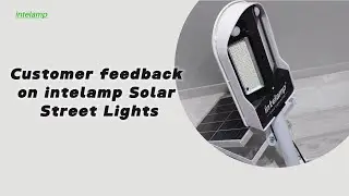 Customer Feedback on intelamp solar street light motion sensor  YL005-13P10 #intelamp #solarlight