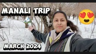 Manali Trip 2024 | Manali tourist place | 26/March/2024