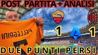 POST PARTITA ROMA-MILAN 1-1 2 DUE PUNTI PERSI
