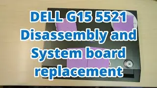 Dell G15 5521 Disassembly and system board replacement