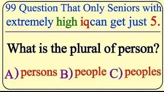 99 Question That only Seniors with extremely high iqcan get just 5