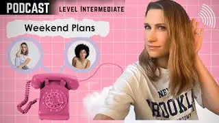 RUSSIAN PODCAST - Intermediate Dialogue Friends Making Weekend Plans (With Text)