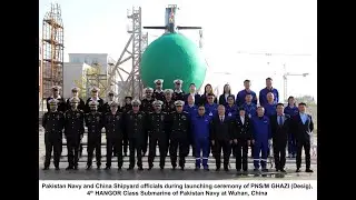 PAKISTAN NAVY LAUNCHES FOURTH HANGOR CLASS SUBMARINE GHAZI IN CHINA