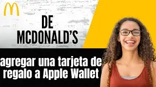 C&oacute;mo agregar una tarjeta de regalo de McDonald&rsquo;s a Apple Wallet