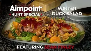 Aimpoint Hunt Special: Duck Salad with Sean Finley