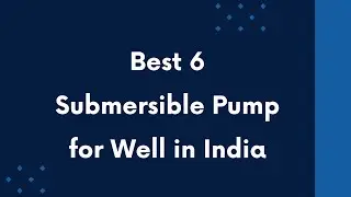6 Best Submersible Pump for Well in India 2024 | Online Shopping | Reviews