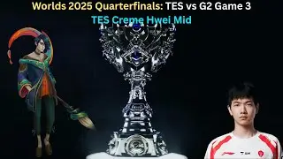 Worlds 2025 Quarterfinals: TES vs G2 Game 3 (TES Creme Hwei Mid POV)