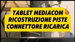 Ricostruzione Piste Connettore Ricarica Tablet Mediacom che Non Carica