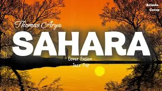 🎶 SAHARA - THOMAS ARYA | COVER FUSION JAZZ POP | 🔥