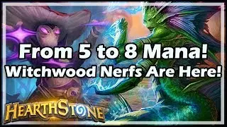 [Hearthstone] From 5 to 8 Mana! Witchwood Nerfs Are Here!