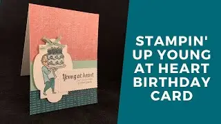 Stampin Up Young at Heart Birthday Card (video tutorial) (2020)