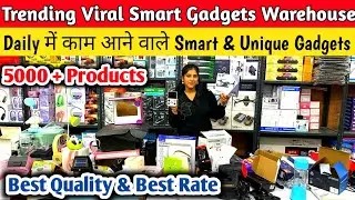 सबसे सस्ता Smart Gadgets Wholesale Market Delhi | Cheapest Smart Gadgets in Delhi | Gadgets market  