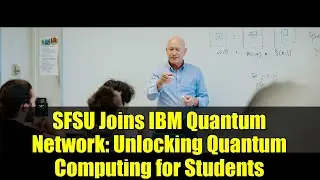 SFSU присоединяется к IBM Quantum Network: открывая студентам доступ к квантовым вычислениям