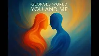 Georges World - You And Me
