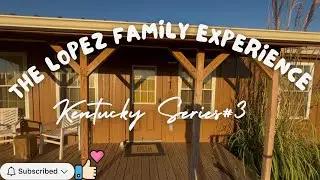 The Lopez Family Experience goes to Kentucky! Part 3