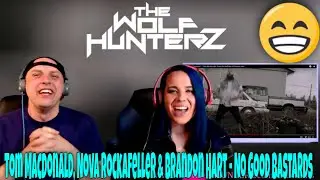 Tom MacDonald, Nova Rockafeller & Brandon Hart - No Good Bastards | THE WOLF HUNTERZ Reactions