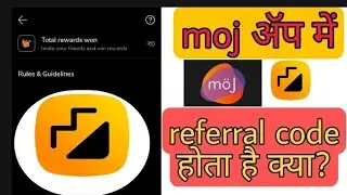 moj app referral code! Moj app ko refer Karne ke liye koi referral code hota he Kya!