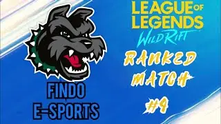 Findo E-SPORTS - Ranked Match #4 - League of Legends Wild Rift