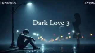 Dark love 3 panjabi sad song #DarkLove3 #PunjabiAISong #HMAudioLab