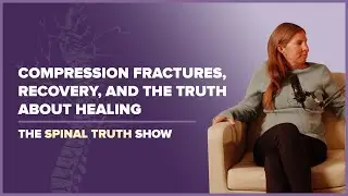 Compression Fractures, Recovery, and the Truth About Healing