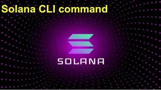 Solana CLI command | Solana command line tools