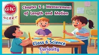 Chapter 5 : Measurement of Length and Motion Class 6 Science Curiosity NCERT