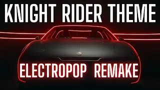 Knight Rider Theme (Electropop 2024 Remake)