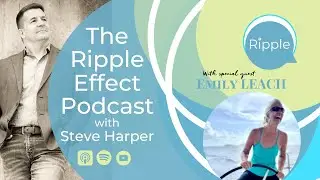 The Ripple Effect Podcast: Setting Sailing with Emily Leach