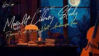 LOG ENTRY 003  Moonlit Library Study | Resonant Cello & Cozy Night Ambience for Focus 🎻🌙