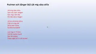 Psalmer och Sånger 562 Låt mig växa stilla