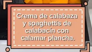 Crema de calabaza y spaghettis de calabac&iacute;n con calamar plancha.