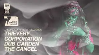 Thievery Corporation X Dub Garden X  The Cancel