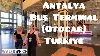 ترمینال اتوبوس آنتالیا - ترکیه Antalya Bus Terminal Walking Tour (Otogar) - Türkiye - Turkey