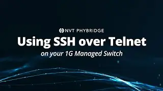 Using SSH over Telnet on NVT Phybridge 1G Managed Switches