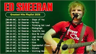 Best of Ed Sheeran 2026 🎶 Emotional Love Songs & Timeless Hits