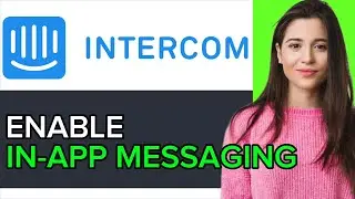 NEW! How to Enable In-App Messaging on Intercom in 2025!