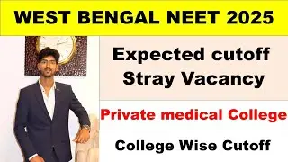 WEST BENGAL NEET 2025 Expected Cutoff Stray Vacancy, Private Medical College ManagementQuota#wbneet