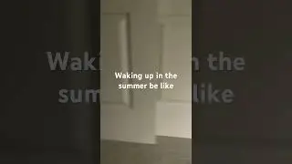 Waking up in the summer be like #trending #viral #loop