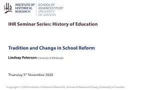 IHR History of Education Seminar: Tradition and Change in School Reform