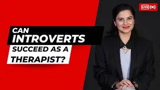 Can Introverts Succeed as Psychiatrists or Therapists?