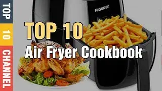 Top 10 Best Air Fryer Cookbook 2020 Reviews